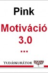 Daniel H. Pink: Motiváció 3.0